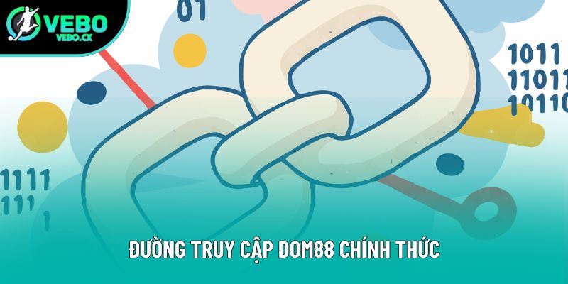 Đường truy cập Dom88 chính thức Đường truy cập Dom88 chính thức