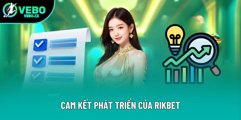 Cam kết phát triển của Rikbet Cam kết phát triển của Rikbet