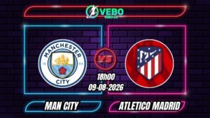 Nhận định Man City vs Atletico Madrid 18h00 ngày 09/08/2026