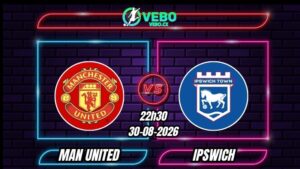Nhận định Man United vs Ipswich 22h30 ngày 30/08/2026