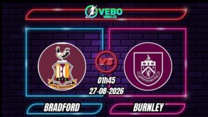 Soi Kèo Bradford vs Burnley 01h45 - 27/08/2026