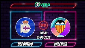 Soi Kèo Deportivo vs Valencia 00h30 - 31/08/2026